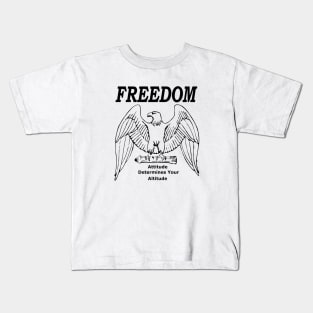 Freedom Attitude Determines Your Altitude Kids T-Shirt